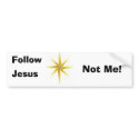 Follow Jesus, Not Me  Bumper sticker bumper stickers