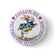 Follow me - I'll take you to Wonderland! Pinback Button