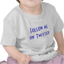 Follow me on Twitter! t-shirts