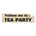 Follow me to a TEA PARTY Bumper Sticker bumpersticker