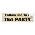 Follow me to a TEA PARTY Bumper Sticker bumper stickers