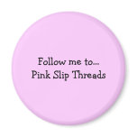Follow me to... Pink Slip Threads magnets