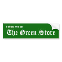 Follow me to:, The Green Store bumper stickers by Hacker_Productions Follow me to:, The Green Store bumper stickers