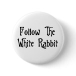 Follow The White Rabbit Pinback Button