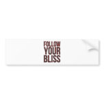 Follow Your Bliss Bumper Sticker