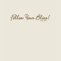 Follow Your Bliss! Ladie's Long Sleeve T-Shirt by templegreen Follow Your Bliss! Ladie's Long Sleeve T-Shirt