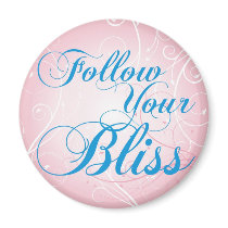 Follow your bliss round magnet