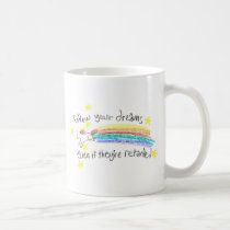 Follow Your Dreams! Mug mugs
