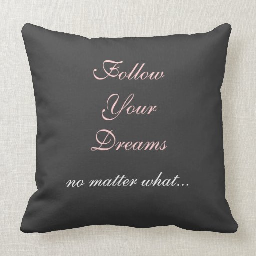 Follow Your Dreams Quote Pillow Throw Pillow Zazzle