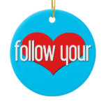 "Follow Your Heart" Encouraging Expressions ornaments