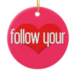 "Follow Your Heart" Encouraging Expressions ornaments
