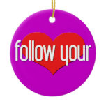 "Follow Your Heart" Encouraging Expressions ornaments