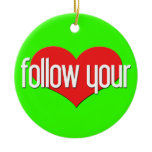 "Follow Your Heart" Encouraging Expressions ornaments
