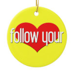 "Follow Your Heart" Encouraging Expressions ornaments