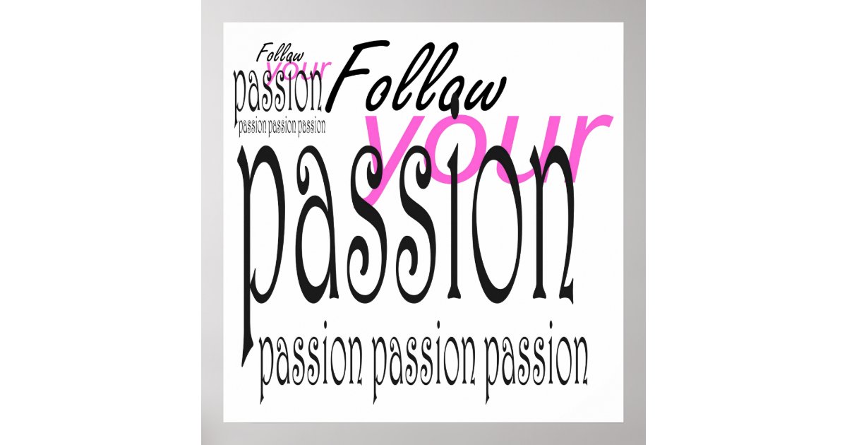 Follow Your Passion Poster Zazzle