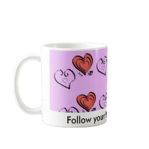Follow your true heart desires. coffee mug