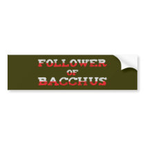 Follower OF Bacchus Bumper Stickers