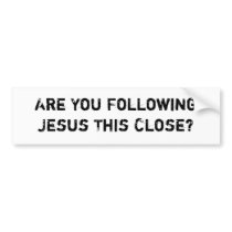 Following Jesus This Close bumper stickers