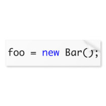 foo = new Bar(); bumper stickers by Plankhead foo = new Bar(); bumper stickers