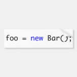 foo = new Bar(); Bumper Stickers
