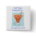 Food For Thought_Eat Your Gazpacho buttons by UCanSayThatAgain Food For Thought_Eat Your Gazpacho buttons