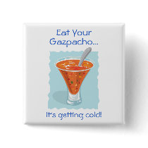 Food For Thought_Eat Your Gazpacho buttons by UCanSayThatAgain Food For Thought_Eat Your Gazpacho buttons