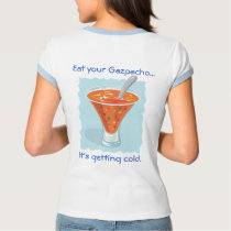 Food For Thought_Eat Your Gazpacho t-shirts by UCanSayThatAgain Food For Thought_Eat Your Gazpacho t-shirts