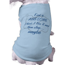 "Food is AWESOME" Words To Live By Pet T-shirt pet clothing by CptSausage "Food is AWESOME" Words To Live By Pet T-shirt pet clothing