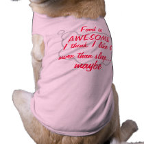 "Food is AWESOME" Words To Live By Pet T-shirt pet clothing