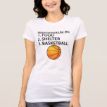 Food Shelter Basketball T Shirt