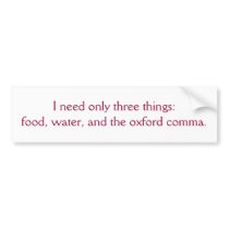 Food, Water, and the Oxford Comma bumper stickers