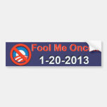 Fool Me Once.. 1-20-2013 Bumper Stickers