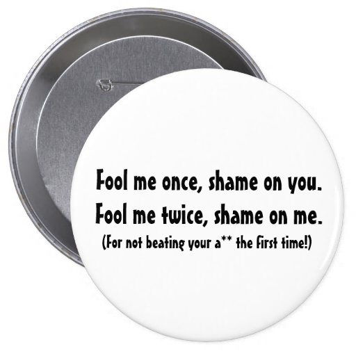 Fool me once... button