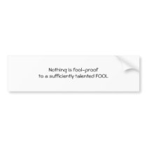 Fool-proof bumper stickers by BatLady Fool-proof bumper stickers