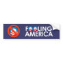 FOOLING AMERICA BUMPER STICKER