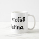 Fools laugh at the Latin language. Coffee Mugs
