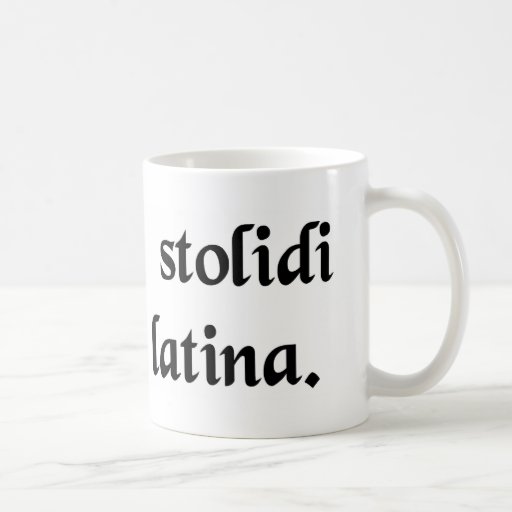 Fools laugh at the Latin language. Coffee Mugs