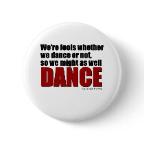 Fools Might as Well Dance buttons by dancequotes Fools Might as Well Dance buttons