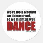 Fools Might as Well Dance Stickers