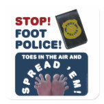 "Foot Police! Spread 'em!" stickers