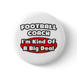 Football Coach...Big Deal Pinback Buttons