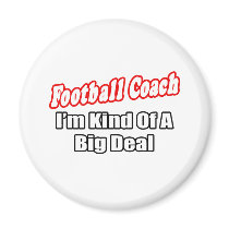 Football Coach...Big Deal Magnets
