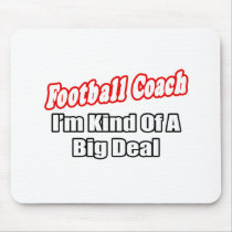 Football Coach...Big Deal Mouse Pad