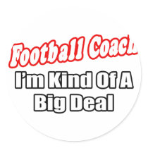 Football Coach...Big Deal Round Sticker