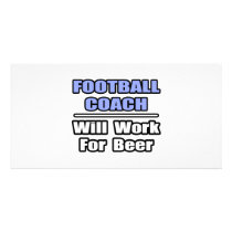 Football Coach...Will Work For Beer photo cards