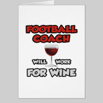 Football Coach ... Will Work For Wine Card
