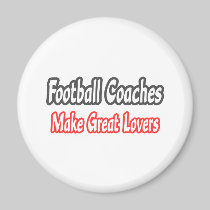 Football Coaches...Great Lovers Magnets