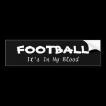 Football: its in my blood bumper stickers