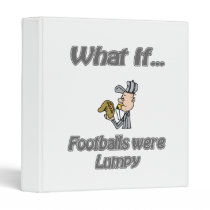 footballs were lumpy binders