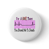 For a Minute there BORED ME TO DEATH buttons